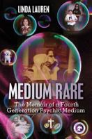 Medium Rare: The Memoir of a Fourth Generation Psychic Medium 1492124389 Book Cover