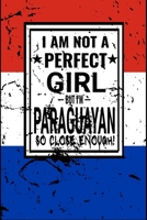 I am Not Perfect But I am Paraguayan so Close Enough !: Funny Notebook\ Journal\ diary Paraguayan Heritage Gift, 110 Lined pages, Paraguayan Flag, high-Quality Cover (6 x 9) Inches 1661898068 Book Cover