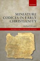 Miniature Codices in Early Christianity (Oxford Early Christian Studies) 0198940394 Book Cover