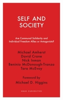 Self and Society: Are Communal Solidarity and Individual Freedom Allies or Antagonists? 1913368327 Book Cover