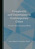 Complexity and Uncertainty in Contemporary Cities: Toward a New Conceptual Model 1036414353 Book Cover