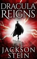 Dracula Reigns: A Paranormal Thriller 1500812501 Book Cover