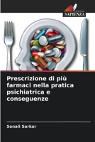 Prescrizione di più farmaci nella pratica psichiatrica e conseguenze (Italian Edition) 6208148987 Book Cover