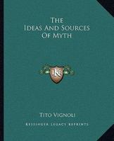 The Ideas And Sources Of Myth 142535291X Book Cover
