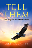 Tell Them: Soar Higher Than Ever Before 1636988075 Book Cover