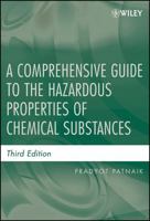 A Comprehensive Guide to the Hazardous Properties of Chemical Substances, 2nd Edition