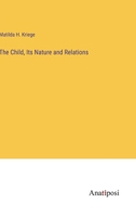 The Child, Its Nature and Relations 3382194090 Book Cover