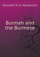 Burmah and the Burmese 9353800064 Book Cover
