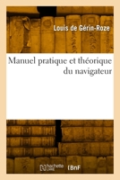 Manuel pratique et théorique du navigateur, précédé d'un abrégé de grammaire anglaise 2329792646 Book Cover