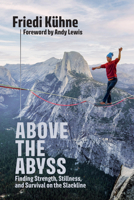Above the Abyss: Finding Strength, Stillness, and Survival on the Slackline 1646048601 Book Cover