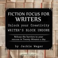 Fiction Focus for Writers: Release Barriers to Your Success 1982604468 Book Cover