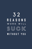 32 Reasons Work Will Suck Without You: Fill In Prompted Memory Book 1705544061 Book Cover