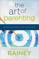 Art of Parenting: Aiming Your Child's Heart Toward God 0764219642 Book Cover