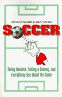 Soccer: Diving Headers, Selling a Dummy, and Everything Else Aobut the Game 189562956X Book Cover