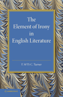 The Element of Irony in English Literature 1107426596 Book Cover