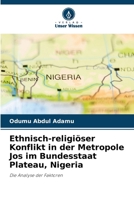 Ethnisch-religiöser Konflikt in der Metropole Jos im Bundesstaat Plateau, Nigeria (German Edition) 6208246652 Book Cover
