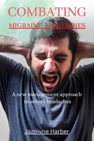 COMBATING MIGRAINE - HEADACHES: A new management approach to severe headaches B0BJTJ35FR Book Cover