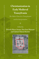 Christianization in Early Medieval Transylvania A Church Discovered in Alba Iulia and its Interpretations 9004515771 Book Cover