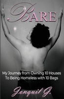 Bare: My Journey From Owning 10 Houses To Being Homeless With 10 Bags 0960132104 Book Cover
