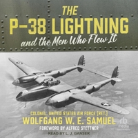 The P-38 Lightning and the Men Who Flew It B0F47PSML3 Book Cover