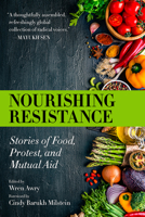 Nourishing Resistance: Stories of Food, Protest and Mutual Aid 1629639923 Book Cover