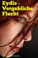 Eydis - Vergebliche Flucht 1544778643 Book Cover