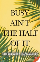 Busy Ain't the Half of It 1635559448 Book Cover