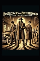 Bootleggers and Brotherhood: Tales of the Shelton Gang (Volstead Vaults) B0DPQ63HJQ Book Cover