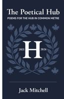 The Poetical Hub: Poems for the Hub in Common Metre 1998365670 Book Cover