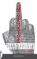 Subversive: Interviews with Radicals 1909394548 Book Cover