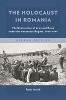 The Holocaust in Romania : The Destruction of Jews and Gypsies Under the Antonescu Regime, 1940-1944 1566632560 Book Cover