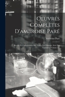 Oeuvres Complètes D'ambroise Paré: Revues Et Collationnées Sur Toutes Les Éditions, Avec Les Variantes, Volume 2... 1016888473 Book Cover