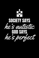 Society Says He's Autistic God Says he's perfect: Journal / Notebook / Diary Gift - 6x9 - 120 pages - White Lined Paper - Matte Cover 1711930210 Book Cover