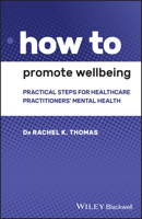 How to Promote Wellbeing: Practical Steps for Healthcare Practitioners' Mental Health 1119614368 Book Cover