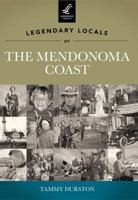 Legendary Locals of the Mendonoma Coast, California 1467100137 Book Cover