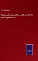 Godfrey's Narrative of the Last Grinnell Arctic Exploring Expedition 3375166818 Book Cover