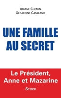 une famille au secret: LE PRESIDENT ANNE ET MAZARINE 2234058139 Book Cover
