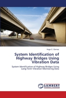 System Identification of Highway Bridges Using Vibration Data: System Identification of Highway Bridges Using Long-Term Vibration Monitoring Data 3659201073 Book Cover