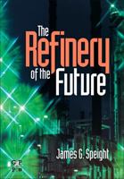 The Refinery of the Future 0815520417 Book Cover