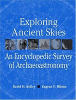 Exploring Ancient Skies: An Encyclopedic Survey of Archaeoastronomy 144197623X Book Cover