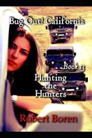 Bug Out! California Book 13 : Hunting the Hunters 1793448388 Book Cover