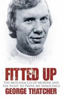 Fitted Up: The Mitcham Co-op Murder and the Fight to Prove My Innocence 0750959657 Book Cover