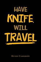 Have Knife, Will Travel 1796053414 Book Cover