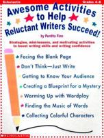 Awesome Activities To Help Reluctant Writers Succeed (Grades 4-8) 0439043891 Book Cover