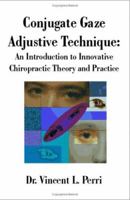 Conjugate Gaze Adjustive Technique: An Introduction to Innovative Chiropractic Theory and Practice 158112662X Book Cover