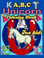 A,B,C Unicorn Coloring Book For Kids: Unicorn ABC Coloring Book, 52 Pageg 8.5" * 11" letter tracing worksheets For Boys, Girls, Toddlers, Kindergarten, Preschoolers, Handwriting book. B08JF5M2VK Book Cover