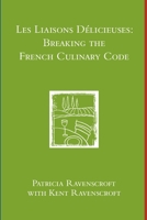 Les Liaisons Delicieuses: Breaking the French Culinary Code (B & W) 1105512266 Book Cover