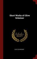 Short Works of Olive Scheiner 1016382014 Book Cover