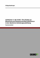 Lehrbücher in der Kritik - Eine Studie zur Bewertung von Entrepreneurship-Lehrbüchern in der deutschen Gründungsausbildung 3640155467 Book Cover