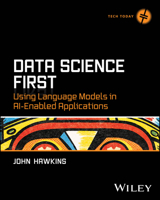 Data Science First: Using Language Models in AI-Enabled Applications 1394390475 Book Cover